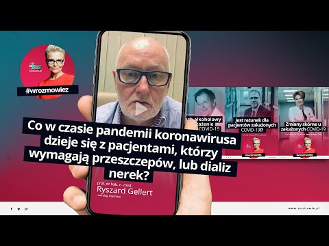 Co w czasie pandemii dzieje się z pacjentami, którzy wymagają przeszczepów, lub dializ nerek? Wyjaśnia prof. dr. n. med. Ryszard Gellert