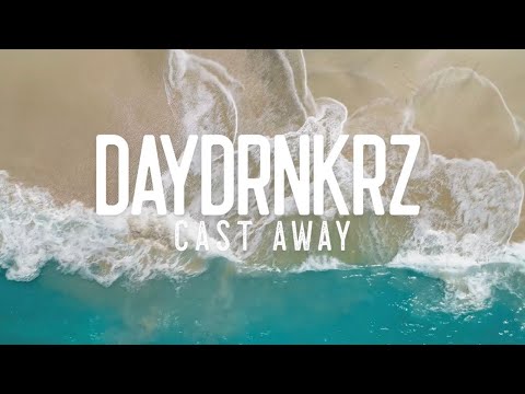 DAYDRNKRZ - Cast Away (Official Music Video)