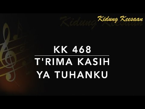 KK 468 T'rima Kasih, Ya Tuhanku - Kidung Keesaan