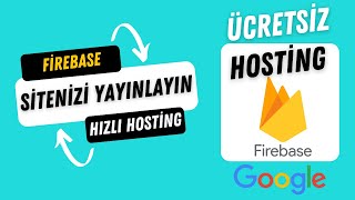 Ücretsiz Hosting ile Sitenizi Yayınlayın! Firebase Hosting