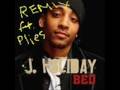 J Holiday Ft  Plies   Bed Remix