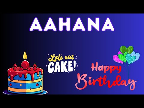 Happy Birthday aahana , Birthday of aahana, Best Birthday Wishes, hbd