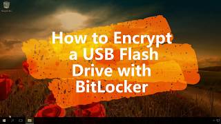 Securely Encrypt a USB Flash drive using Windows BitLocker  To Go