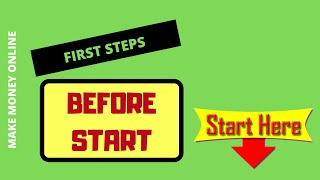Your First steps to start making money online - must see