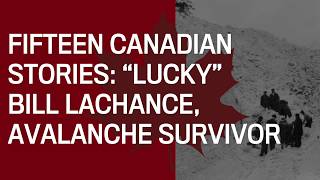 Fifteen Canadian Stories: Avalanche survivor Bill LaChance