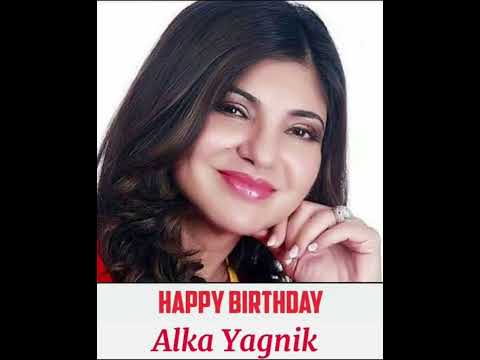 HAPPPY BIRTHDAY TO ALKA YAGNIK