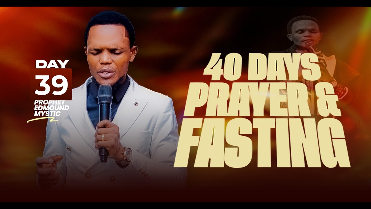 DAY 39 | 40 DAYS OF PRAYER AND FASTING| 14th April 2026| ProphetEdmoundMystic