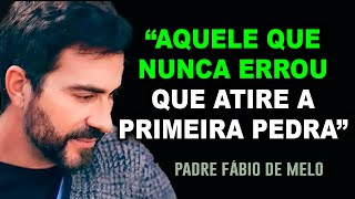 SÓ ASSISTA SE VOCÊ JÁ ERROU ALGUMA VEZ NA VIDA| PE  FÁBIO DE MELO