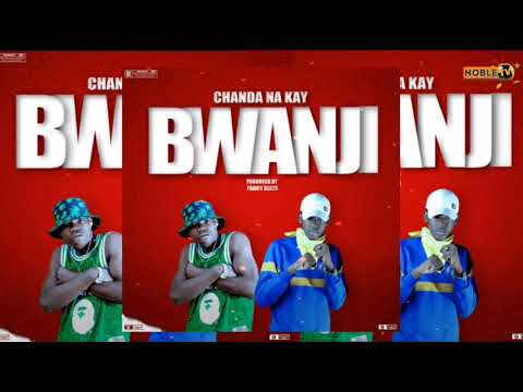 Chanda Na Kay - Bwanji - Prod By Fraicy.