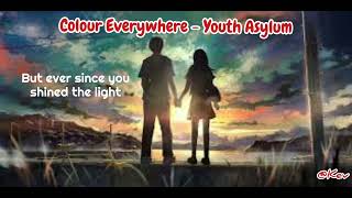 Colour Everywhere - Youth Asylum Lyrics