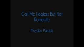 Mayday Parade - Call Me Hopeless But Not Romantic (Lyrics)