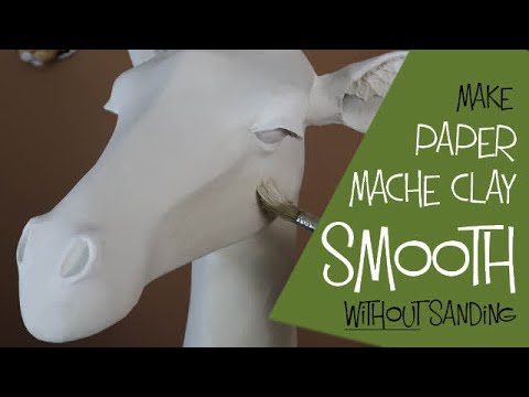 Make Paper Mache Clay Smooth Without Sanding