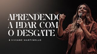 Aprendendo a lidar com o desgate | Pra. Viviane Martinello