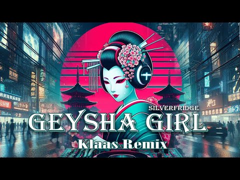 SilverFridge - Geysha Girl ( Klaas Remix )