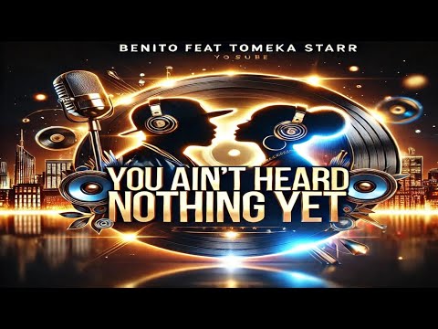 Benito Feat Tomeka Starr - You Ain't Heard Nothing Yet |  RnB & Hip-Hop  | @OldschoolVibeMusike