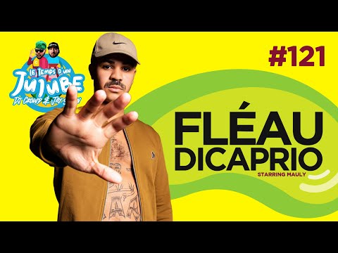 Le Temps d'un Jujube #121 - Fléau Dicaprio (Starring Mauly)
