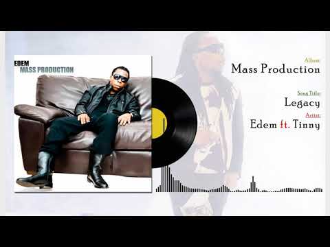Edem ft Tinny - The legacy (Official audio)