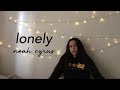 lonely - noah cyrus (cover)
