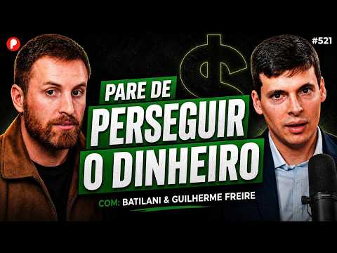 O VERDADEIRO SENTIDO DA VIDA NÃO ESTÁ NO DINHEIRO (com Guilherme Freire e Batilani) | PrimoCast 521