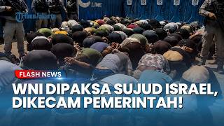 Indonesia Mengutuk Keras! Pemerintah Kecam Aksi Tidak Manusiawi Israel yang Memaksa WNI Bersujud