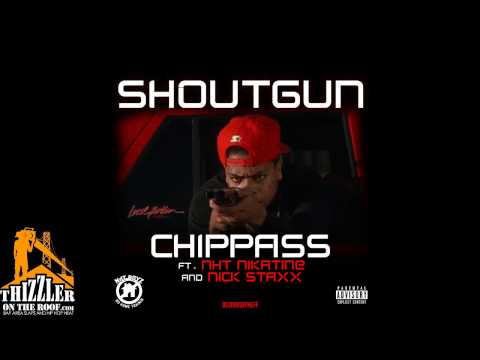 Chippass ft. Nikatine Da King, Nick Staxx - Shotgun [Thizzler.com]
