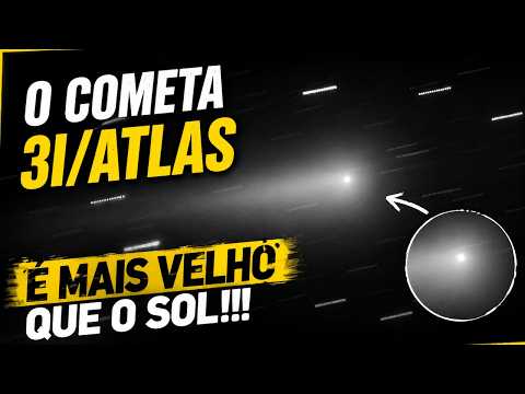 O COMETA 3I/ATLAS É MAIS VELHO QUE O SOL!!!