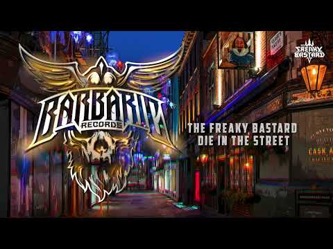 The Freaky Bastard - Die In The Street