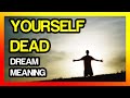 Seeing Yourself Dead in Dream meaning (Dream Interpretation)