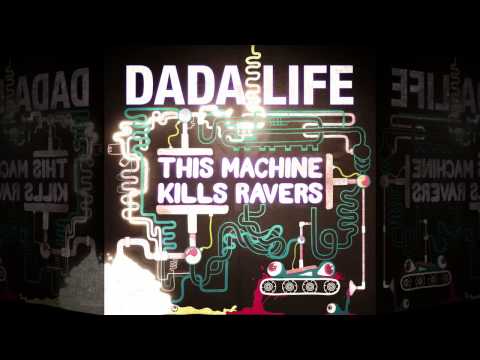 Dada Life - This Machine Kills Ravers