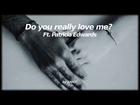 ANICC - Do you really love me? Ft. Patricia Edwards