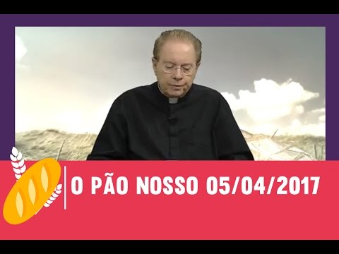 O Pão Nosso 05/04/2017