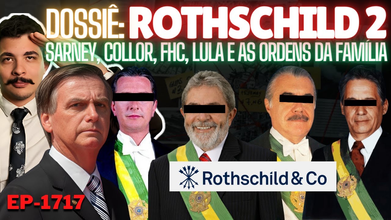 Dossiê: ROTHSCHILD 2 - Sarney, Collor, FHC, Lula e as ORDENS da FAMÍLIA + Jair ACERTOU sem Ver.