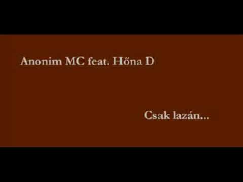 Anonim MC feat. Hőna D csak lazán....