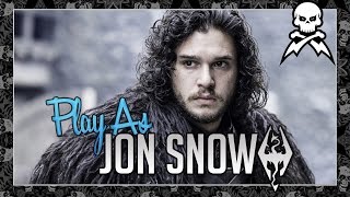 Skyrim: "Play as Jon Snow" (Game of Thrones)