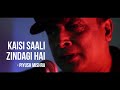 'Ye Kaisi Saali Zindagi Hai'- Piyush Mishra ft. Hitesh Sonik