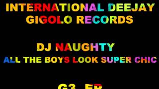 International Deejay Gigolo Records - Dj Naughty - All the boys look super chic