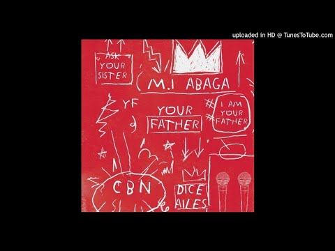 M.I ABAGA FT. DICE AILES - YOUR FATHER  (OFFICIAL AUDIO)