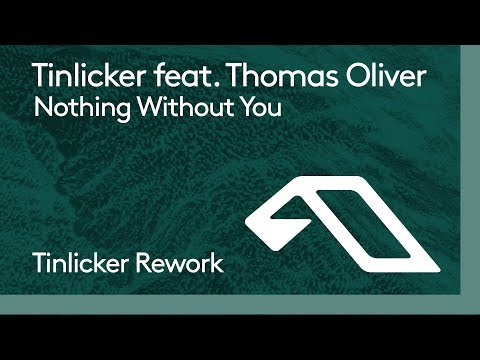 Tinlicker feat. Thomas Oliver - Nothing Without You (Tinlicker Rework)