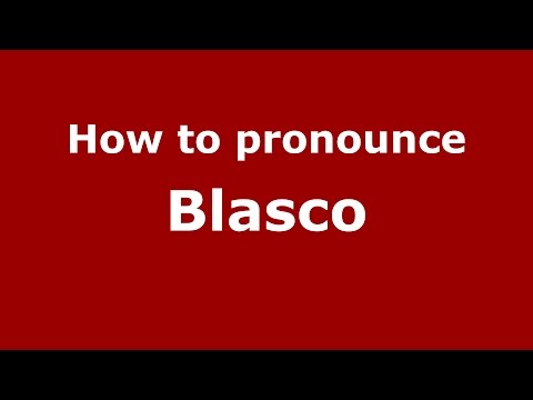 How to pronounce Blasco