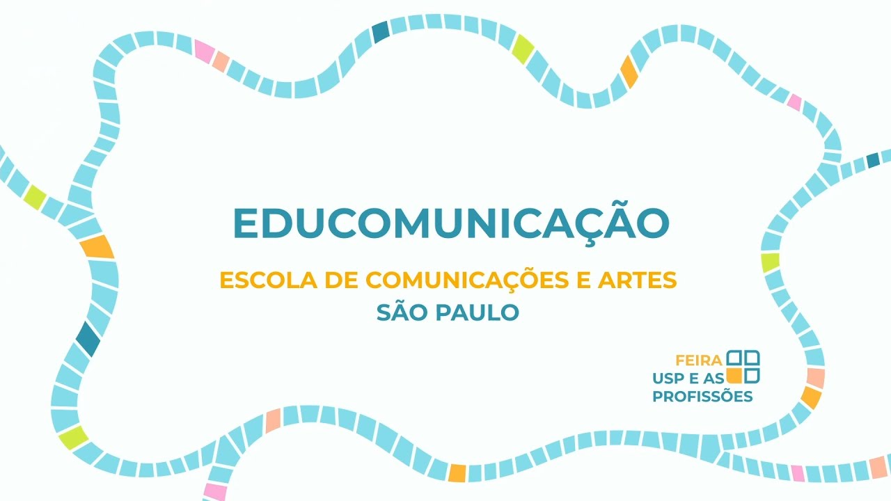 EDUCOMUNICAÇÃO - ECA | Feira USP e as Profissões 2021
