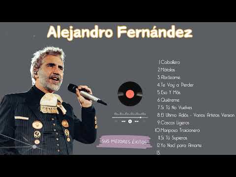 Alejandro Fernandez 10 Super Exitos Romanticas Inolvidables MIX - EXITOS Sus Mejores Canciones (4)