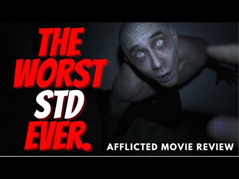 The Worst STD Ever - Afflicted Movie Review - Horror Recommendations