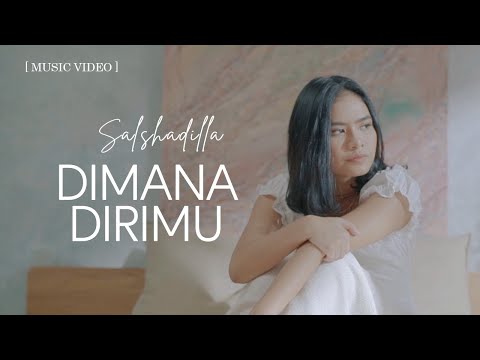 Salshadilla - Dimana Dirimu (Official Music Video)