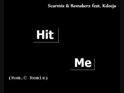 Scarmix & Remakerz feat. Kdeeja - Hit Me (Rom.C Remix).wmv