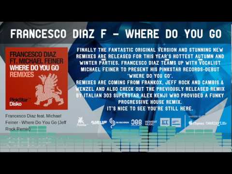 Francesco Diaz feat. Michael Feiner - Where Do You Go (Remixes) [PinkStar/Sirup Music]