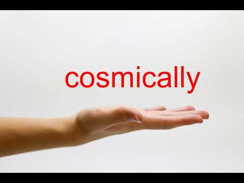How to Pronounce cosmically - American English