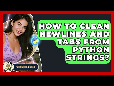 How To Clean Newlines And Tabs From Python Strings Python Code School