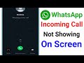 WhatsApp Incoming Call Not Showing On Screen।Fix WhatsApp Incoming Call Not Showing On Display