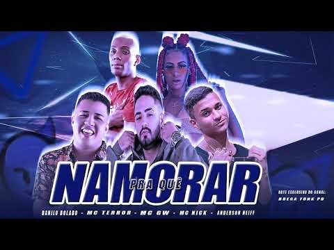 ANDERSON NEIFF, MC TERROR E DANILO BOLADO Feat: MC NICK E GW - NAMORAR PRA QUÊ (Música Nova)