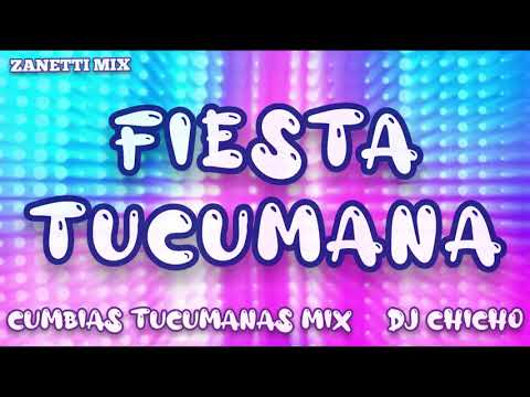 Fiesta Tucumana DJ Chicho (Cumbias Tucumanas Mix) -Zanetti Mix-